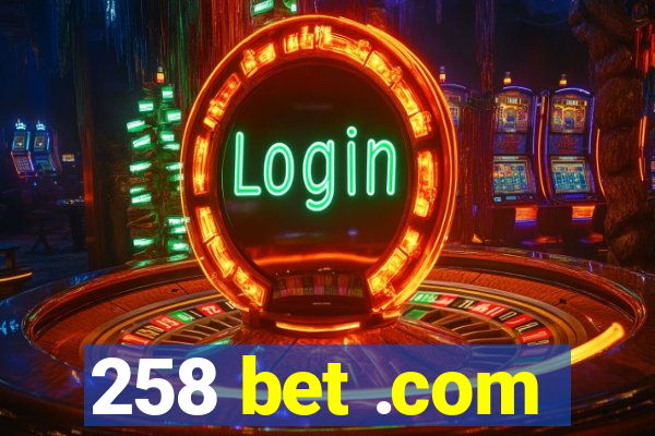 258 bet .com